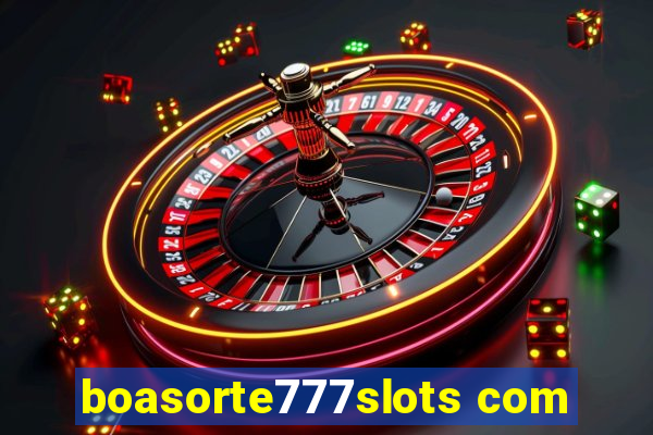 boasorte777slots com